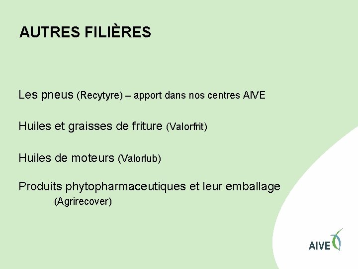 AUTRES FILIÈRES Les pneus (Recytyre) – apport dans nos centres AIVE Huiles et graisses