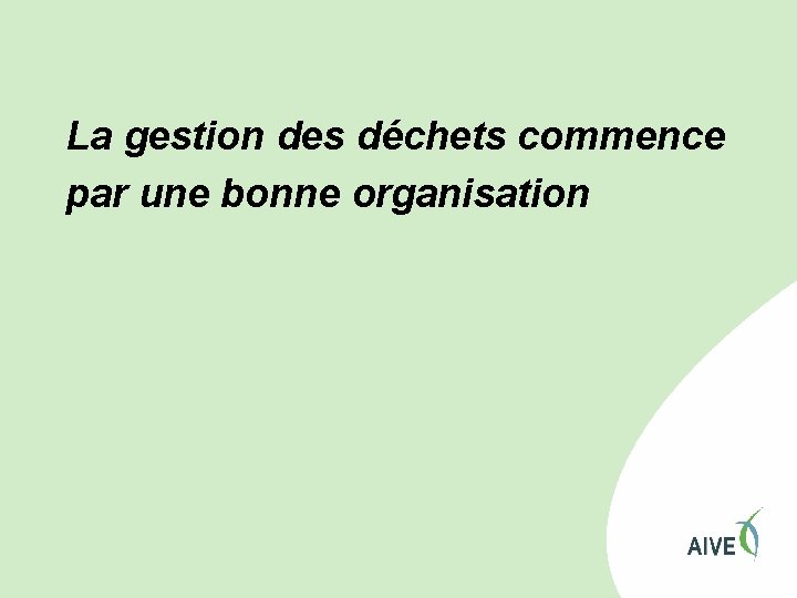 La gestion des déchets commence par une bonne organisation 