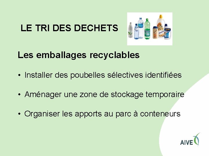 LE TRI DES DECHETS Les emballages recyclables • Installer des poubelles sélectives identifiées •