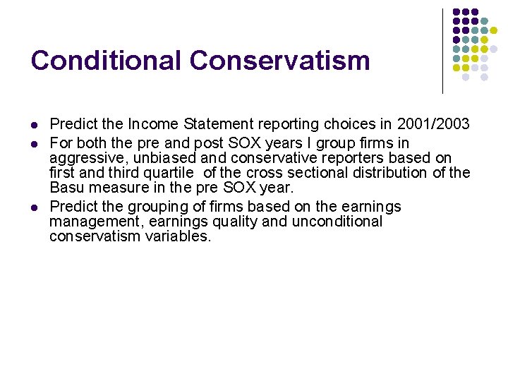 Conditional Conservatism l l l Predict the Income Statement reporting choices in 2001/2003 For