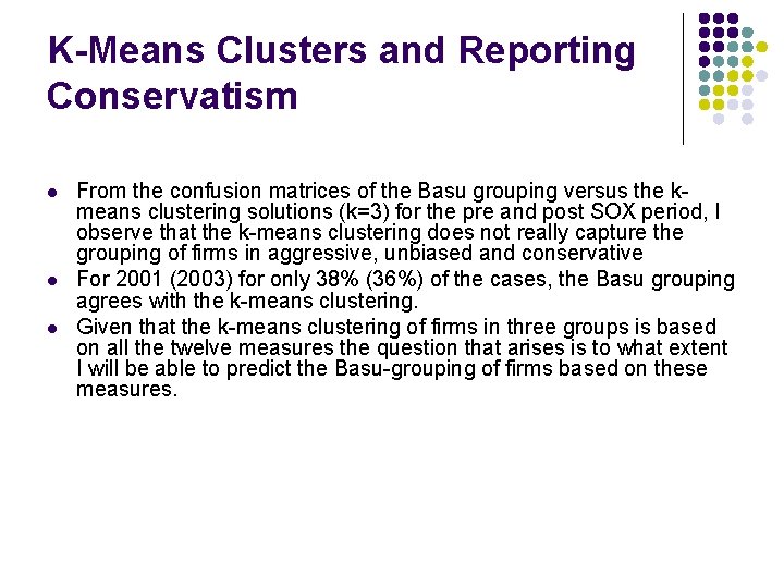 K-Means Clusters and Reporting Conservatism l l l From the confusion matrices of the