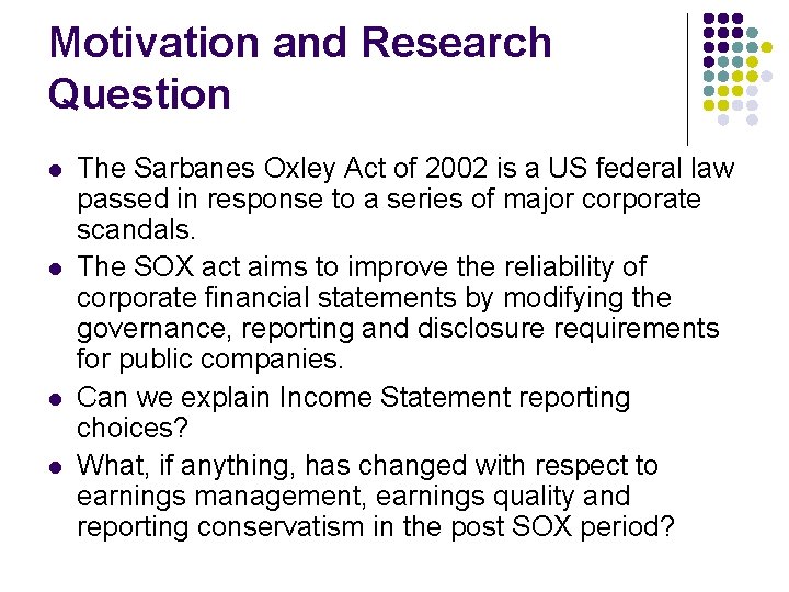 Motivation and Research Question l l The Sarbanes Oxley Act of 2002 is a