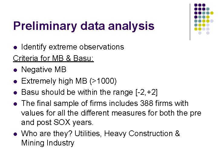 Preliminary data analysis Identify extreme observations Criteria for MB & Basu: l Negative MB