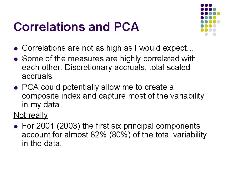 Correlations and PCA Correlations are not as high as I would expect… l Some