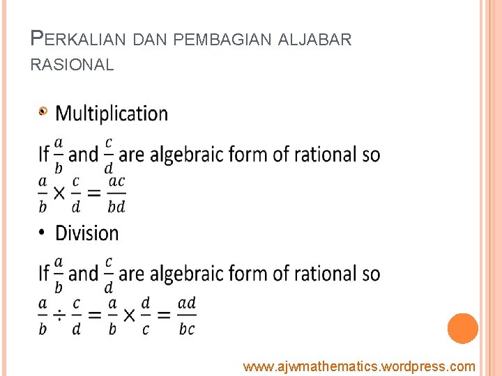 PERKALIAN DAN PEMBAGIAN ALJABAR RASIONAL www. ajwmathematics. wordpress. com 