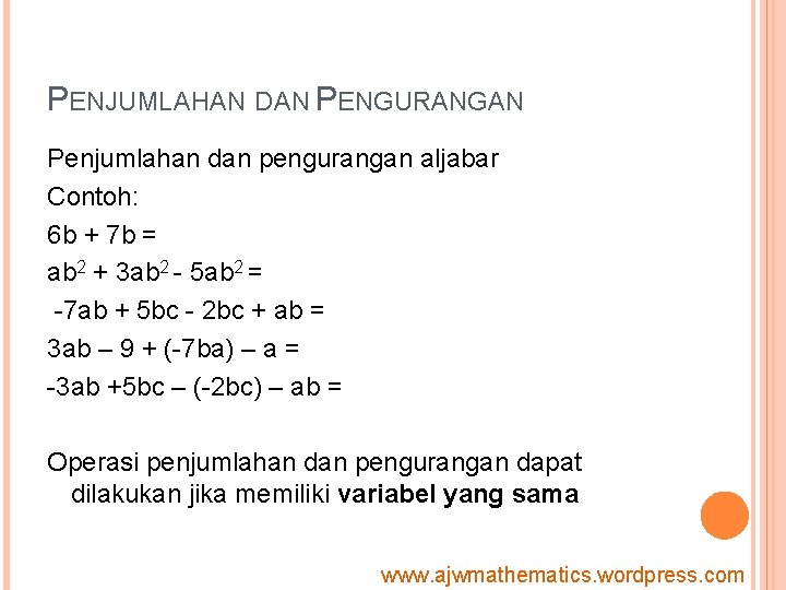 PENJUMLAHAN DAN PENGURANGAN Penjumlahan dan pengurangan aljabar Contoh: 6 b + 7 b =