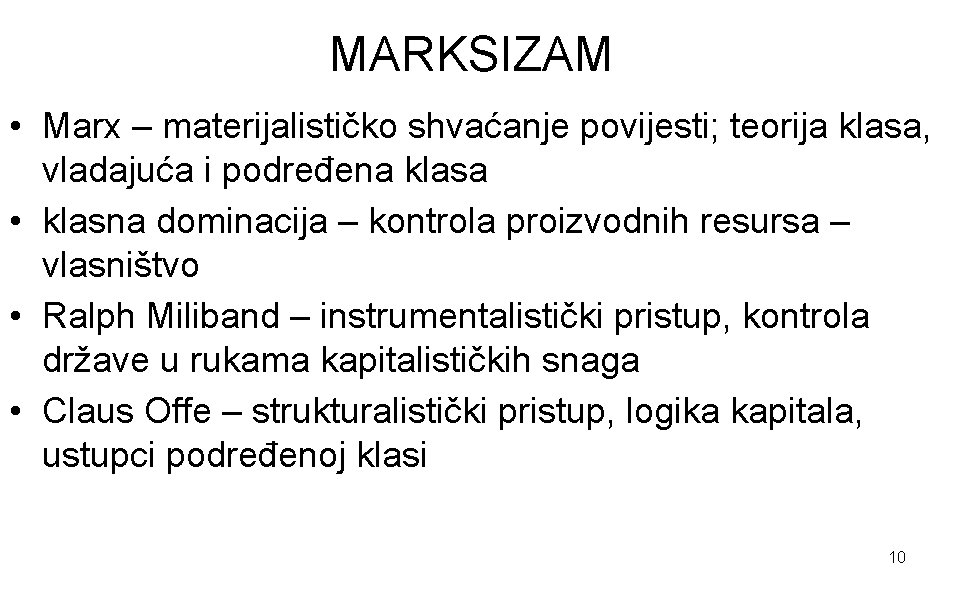 MARKSIZAM • Marx – materijalističko shvaćanje povijesti; teorija klasa, vladajuća i podređena klasa •