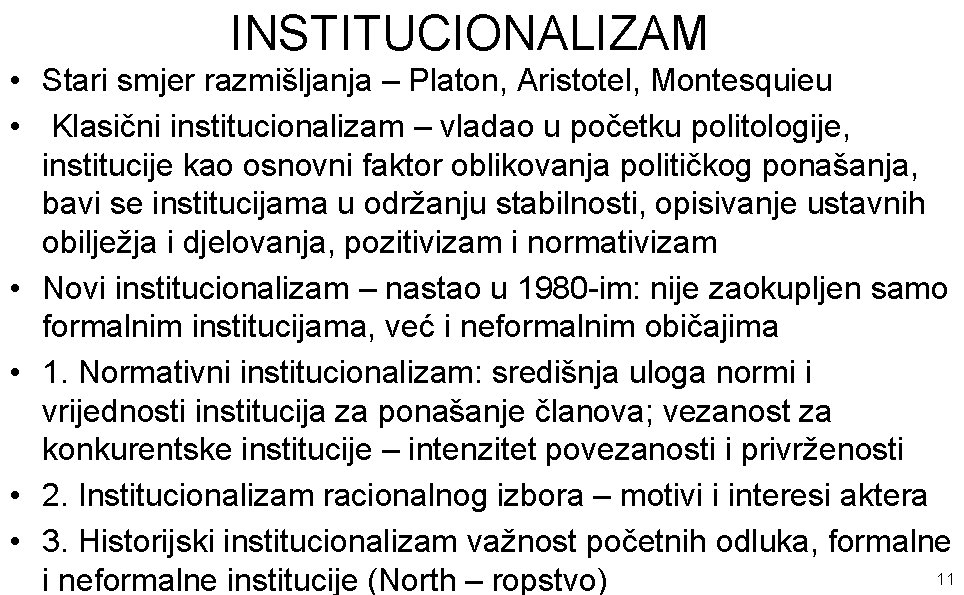 INSTITUCIONALIZAM • Stari smjer razmišljanja – Platon, Aristotel, Montesquieu • Klasični institucionalizam – vladao