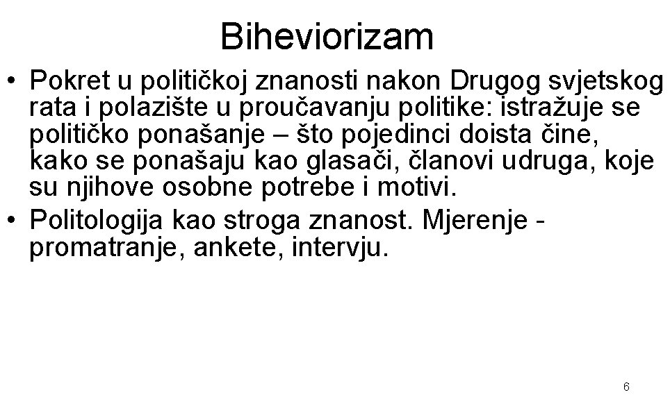 Biheviorizam • Pokret u političkoj znanosti nakon Drugog svjetskog rata i polazište u proučavanju