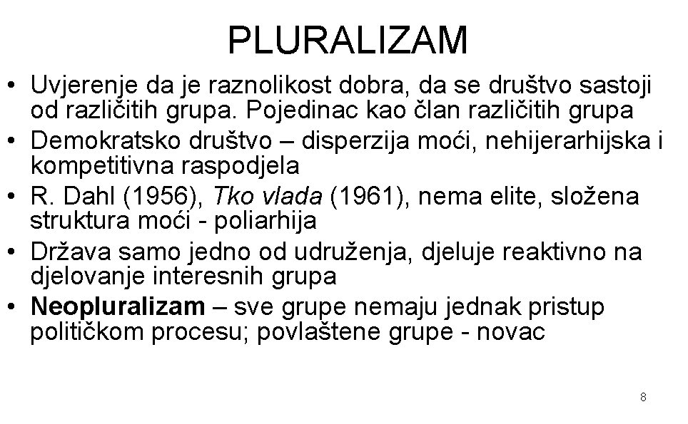 PLURALIZAM • Uvjerenje da je raznolikost dobra, da se društvo sastoji od različitih grupa.