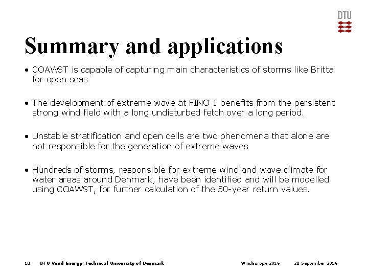 Summary and applications • COAWST is capable of capturing main characteristics of storms like