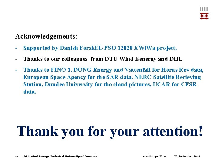 Acknowledgements: - Supported by Danish Forsk. EL PSO 12020 XWi. Wa project. - Thanks