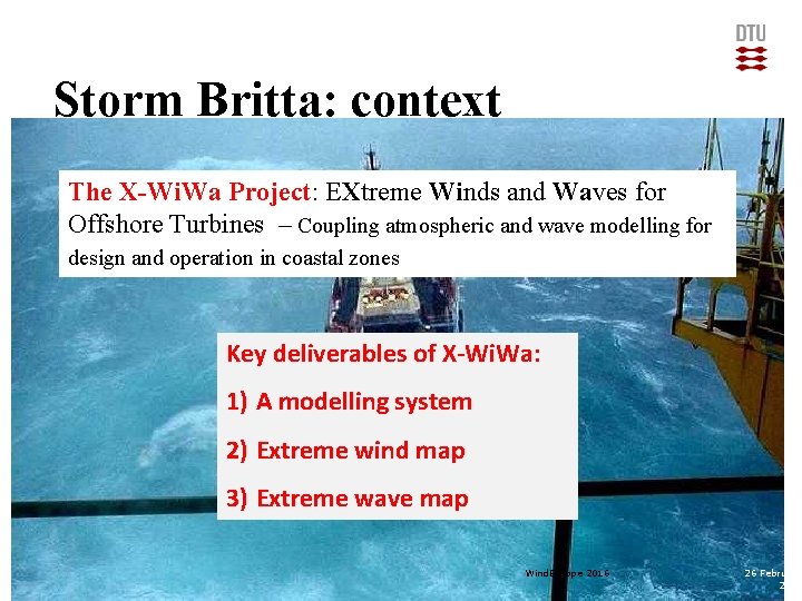 Storm Britta: context The X-Wi. Wa Project: EXtreme Winds and Waves for Offshore Turbines