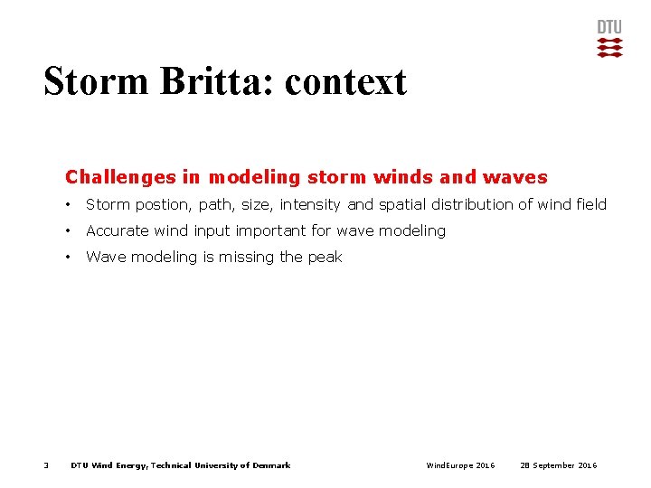 Storm Britta: context Challenges in modeling storm winds and waves 3 • Storm postion,