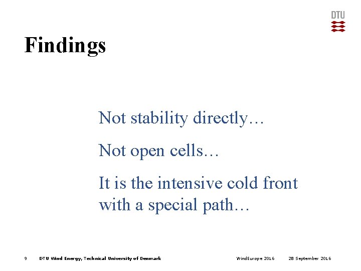 Findings Not stability directly… Not open cells… It is the intensive cold front with