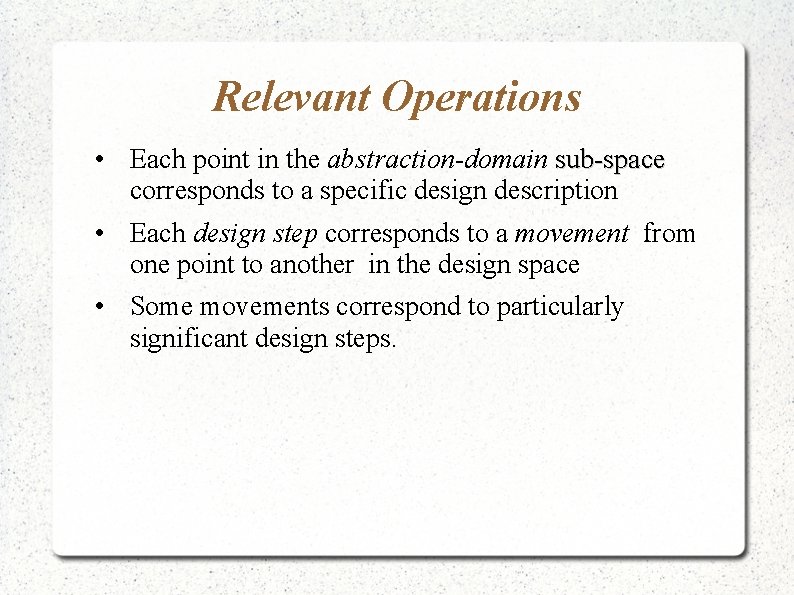 Relevant Operations • Each point in the abstraction-domain sub-space corresponds to a specific design