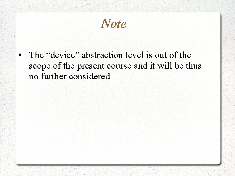 Note • The “device” abstraction level is out of the scope of the present