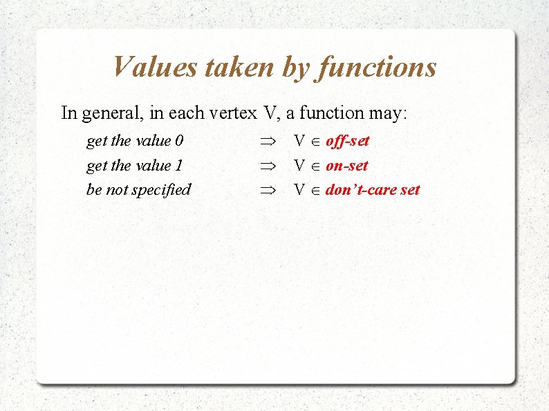 Values taken by functions In general, in each vertex V, a function may: get
