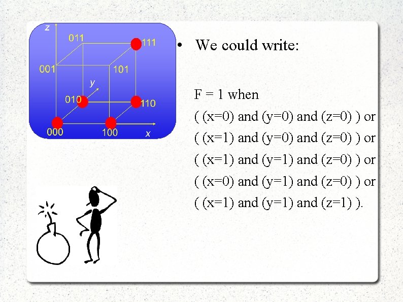  • We could write: F = 1 when ( (x=0) and (y=0) and