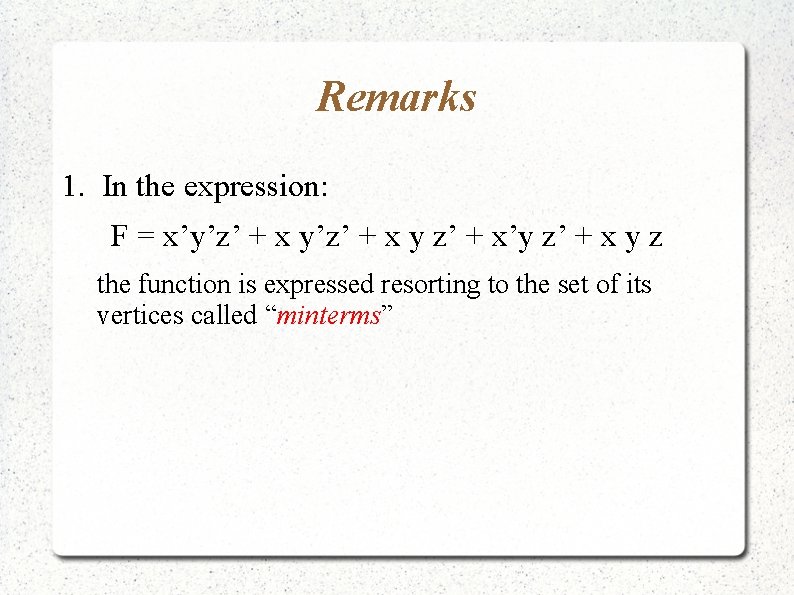 Remarks 1. In the expression: F = x’y’z’ + x y z’ + x’y