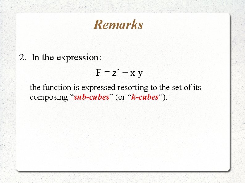 Remarks 2. In the expression: F = z’ + x y the function is