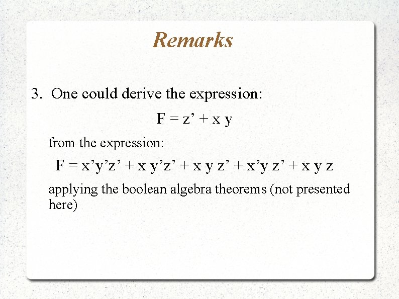 Remarks 3. One could derive the expression: F = z’ + x y from