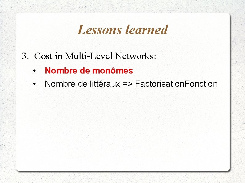 Lessons learned 3. Cost in Multi-Level Networks: • • Nombre de monômes Nombre de