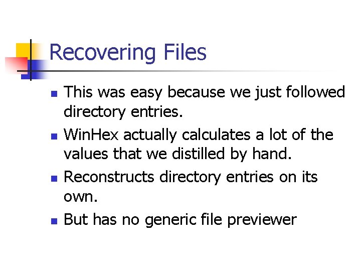 Recovering Files n n This was easy because we just followed directory entries. Win. Recovering Files n n This was easy because we just followed directory entries. Win.
