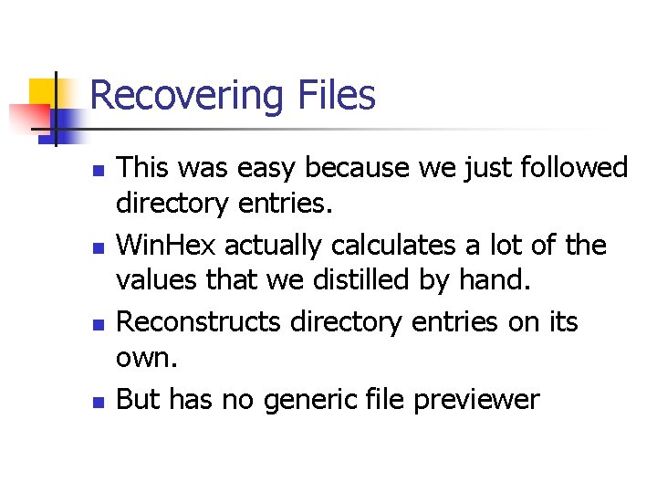 Recovering Files n n This was easy because we just followed directory entries. Win.