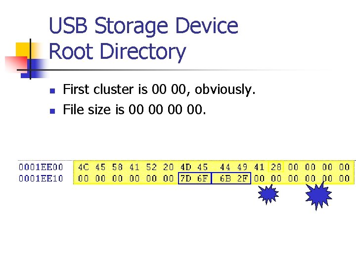 USB Storage Device Root Directory n n First cluster is 00 00, obviously. File