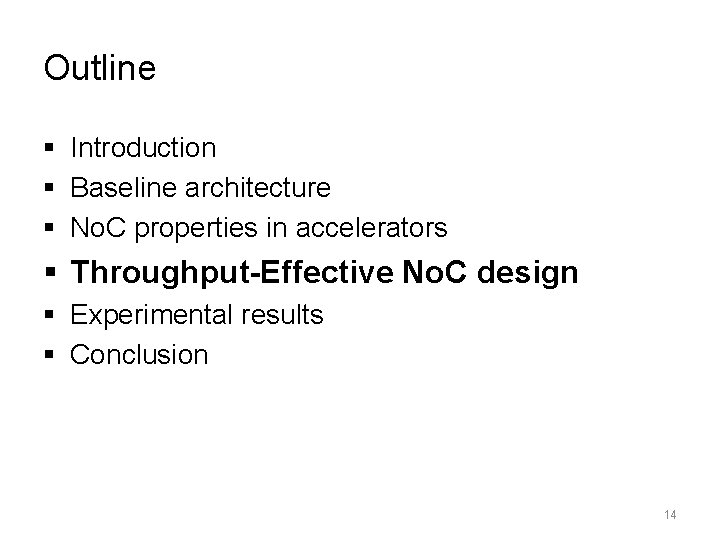 Outline § Introduction § Baseline architecture § No. C properties in accelerators § Throughput-Effective