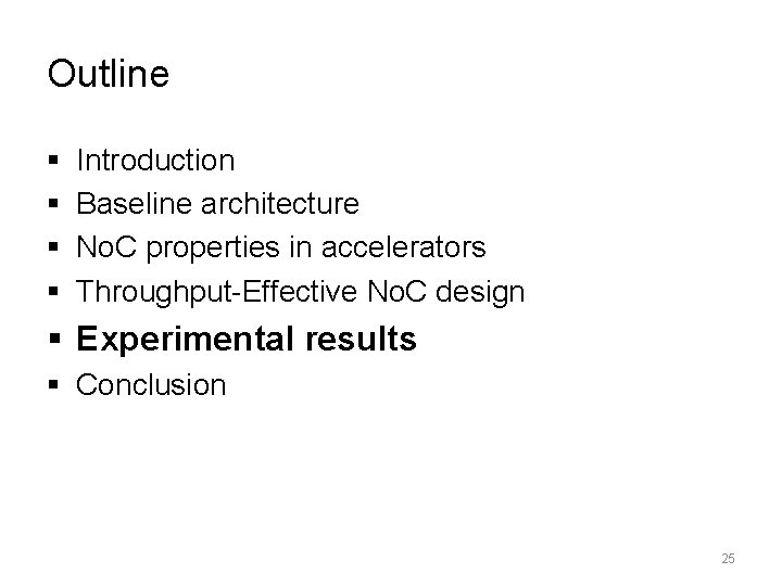 Outline § § Introduction Baseline architecture No. C properties in accelerators Throughput-Effective No. C