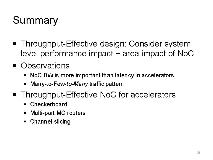 Summary § Throughput-Effective design: Consider system level performance impact + area impact of No.