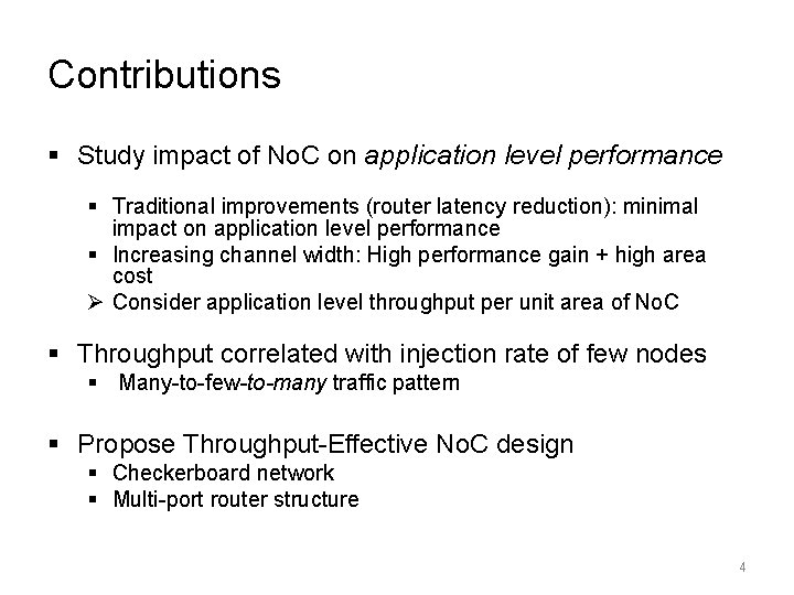 Contributions § Study impact of No. C on application level performance § Traditional improvements