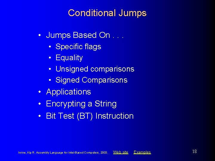 Conditional Jumps • Jumps Based On. . . • • Specific flags Equality Unsigned