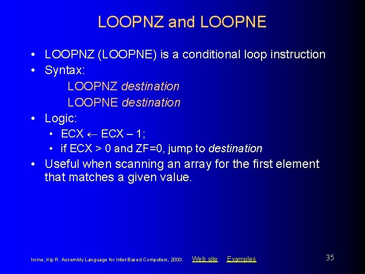 LOOPNZ and LOOPNE • LOOPNZ (LOOPNE) is a conditional loop instruction • Syntax: LOOPNZ