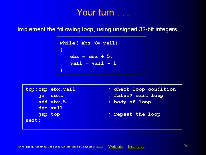 Your turn. . . Implement the following loop, using unsigned 32 -bit integers: while(