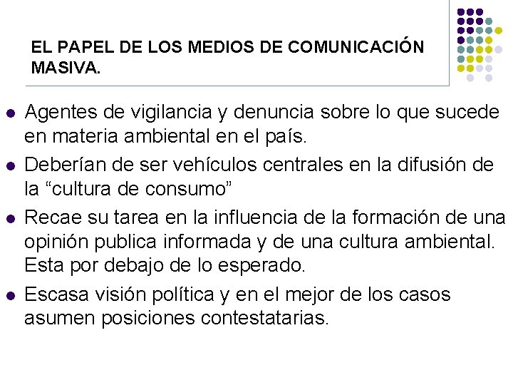 EL PAPEL DE LOS MEDIOS DE COMUNICACIÓN MASIVA. l l Agentes de vigilancia y