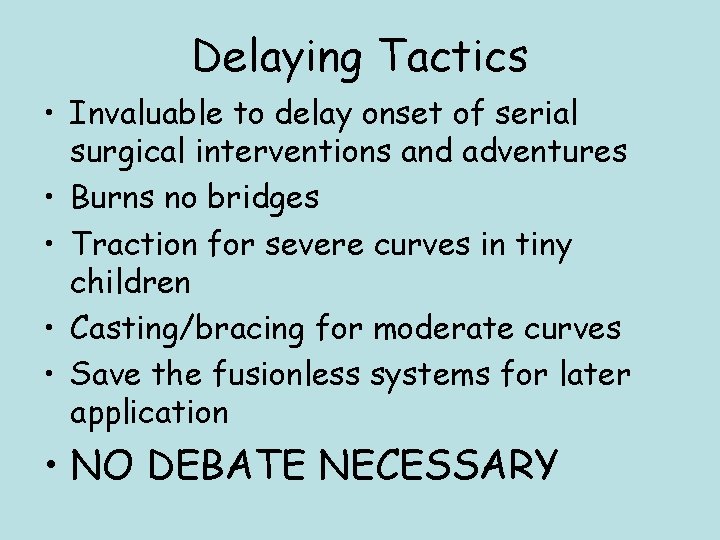 Delaying Tactics • Invaluable to delay onset of serial surgical interventions and adventures •