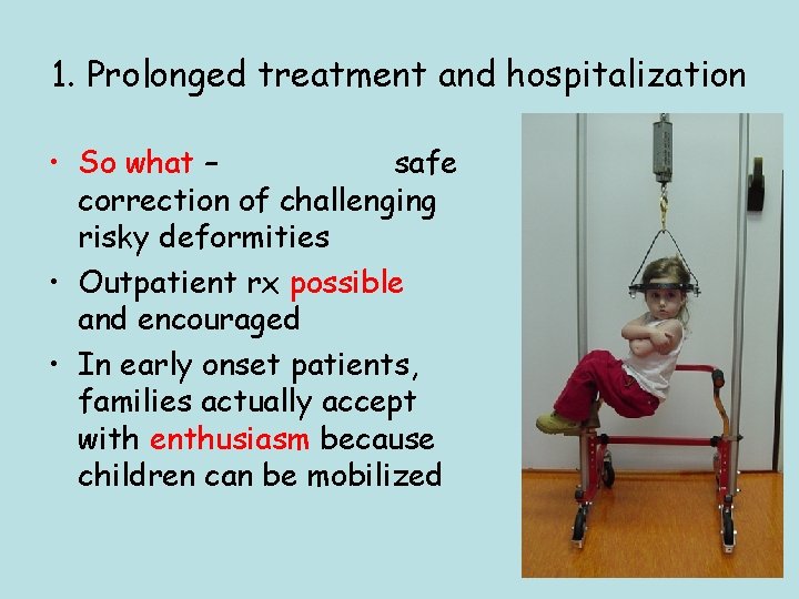 1. Prolonged treatment and hospitalization • So what – safe correction of challenging risky