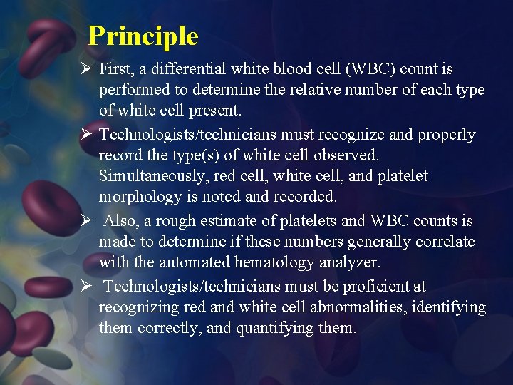 Principle Ø First, a differential white blood cell (WBC) count is performed to determine