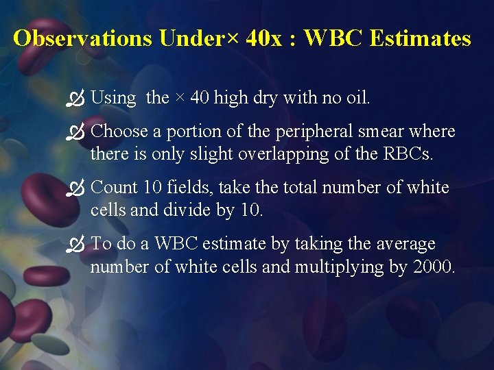 Observations Under× 40 x : WBC Estimates Using the × 40 high dry with