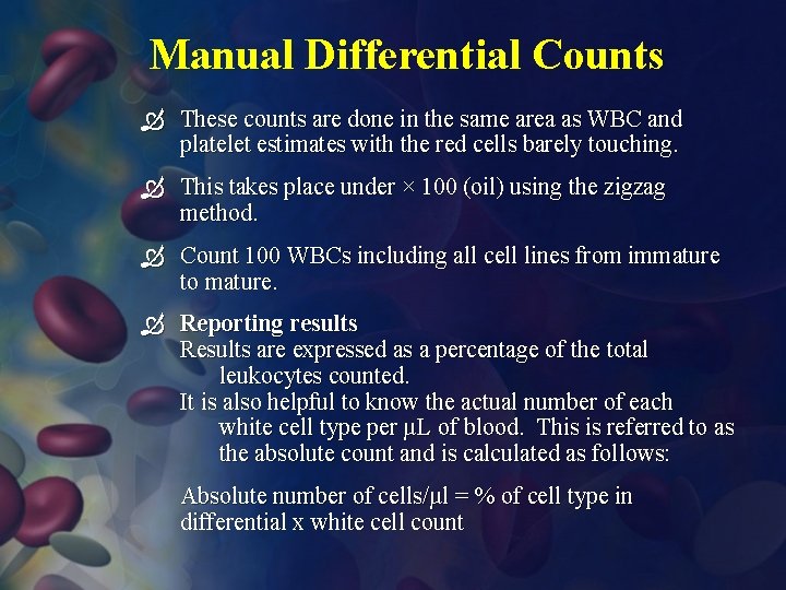 Manual Differential Counts These counts are done in the same area as WBC and