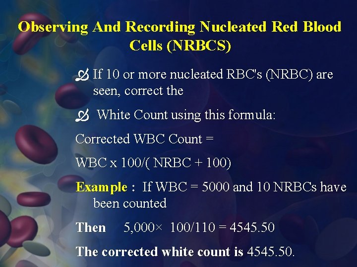 Observing And Recording Nucleated Red Blood Cells (NRBCS) If 10 or more nucleated RBC's