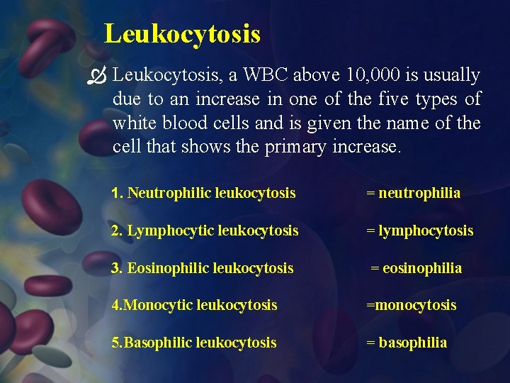 Leukocytosis Leukocytosis, a WBC above 10, 000 is usually due to an increase in