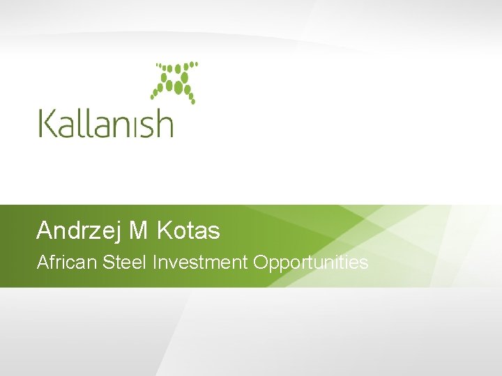 Andrzej M Kotas African Steel Investment Opportunities 