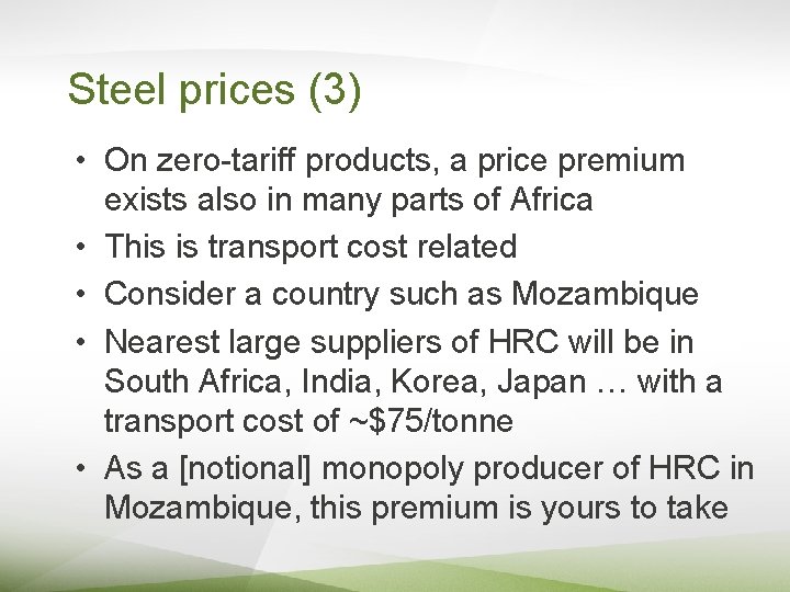 Steel prices (3) • On zero-tariff products, a price premium exists also in many
