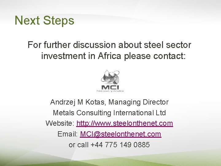 Next Steps For further discussion about steel sector investment in Africa please contact: Andrzej