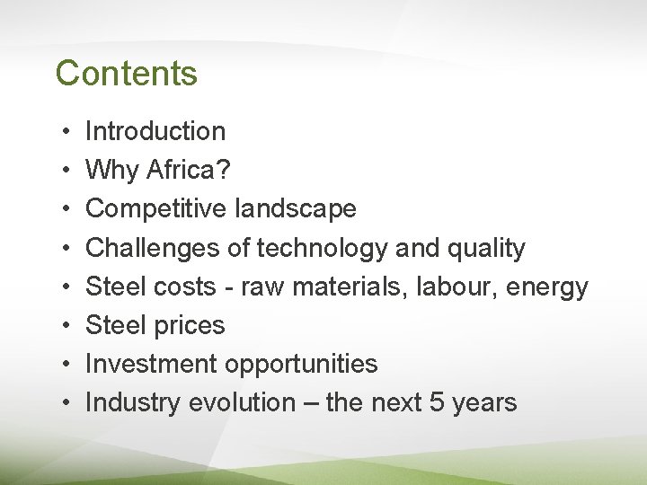 Contents • • Introduction Why Africa? Competitive landscape Challenges of technology and quality Steel