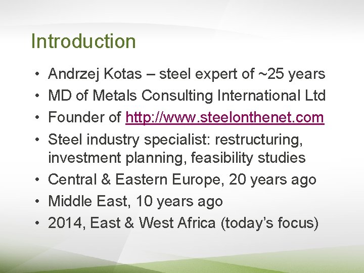 Introduction • • Andrzej Kotas – steel expert of ~25 years MD of Metals